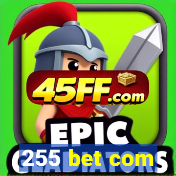 255 bet com